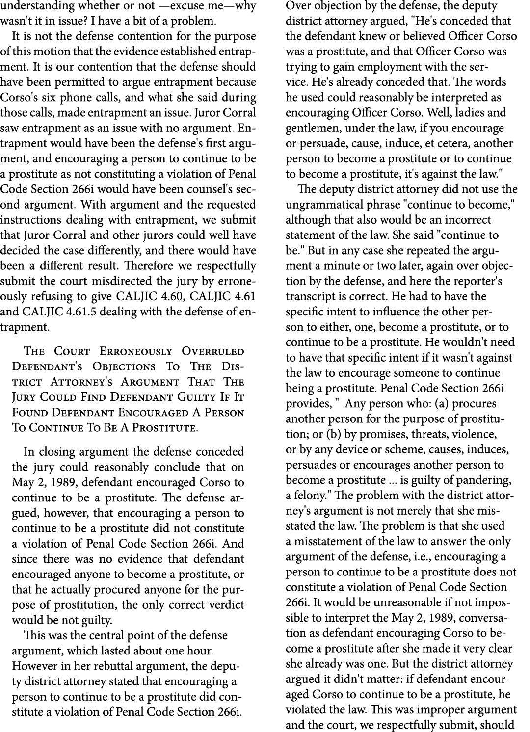 understanding whether or not —excuse me—why wasn't it in issue? I have a bit of a problem. It is not the defense cont...