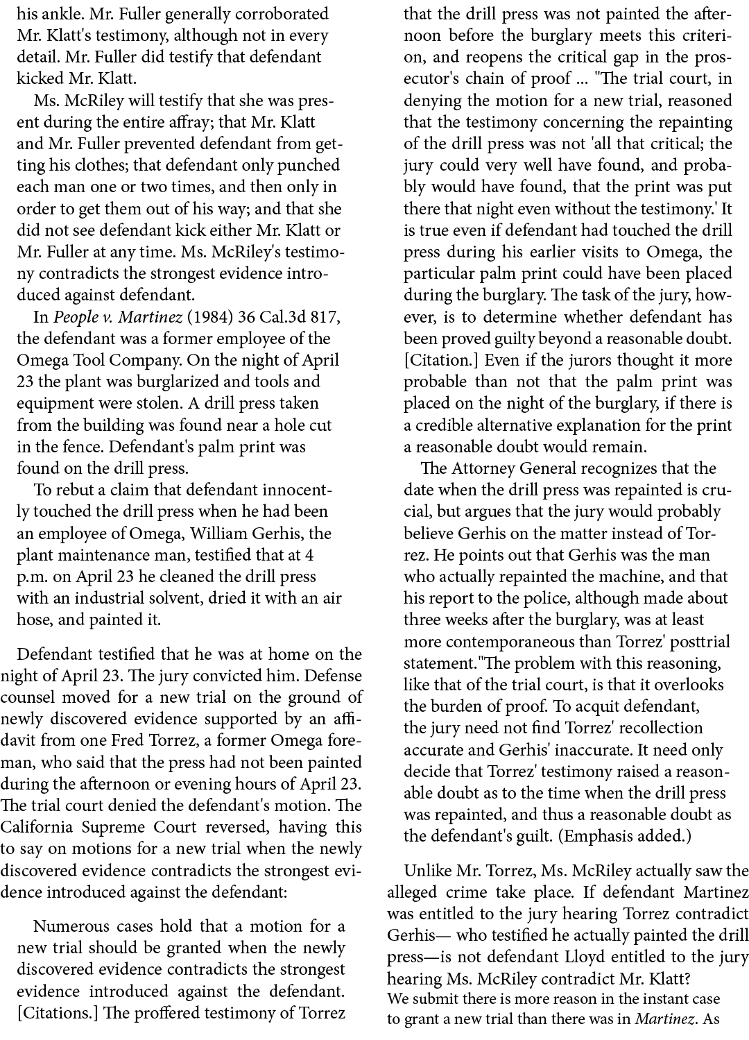 his ankle. Mr. Fuller generally corroborated Mr. Klatt's testimony, although not in every detail. Mr. Fuller did test...