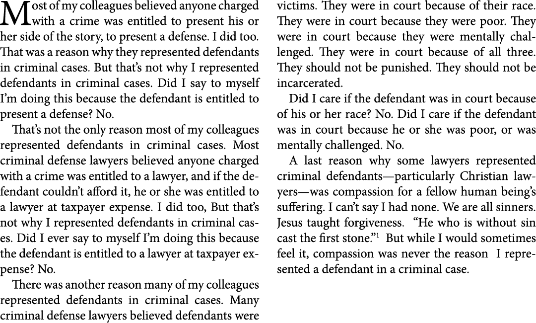 Most of my colleagues believed anyone charged with a crime was entitled to present his or her side of the story, to p...
