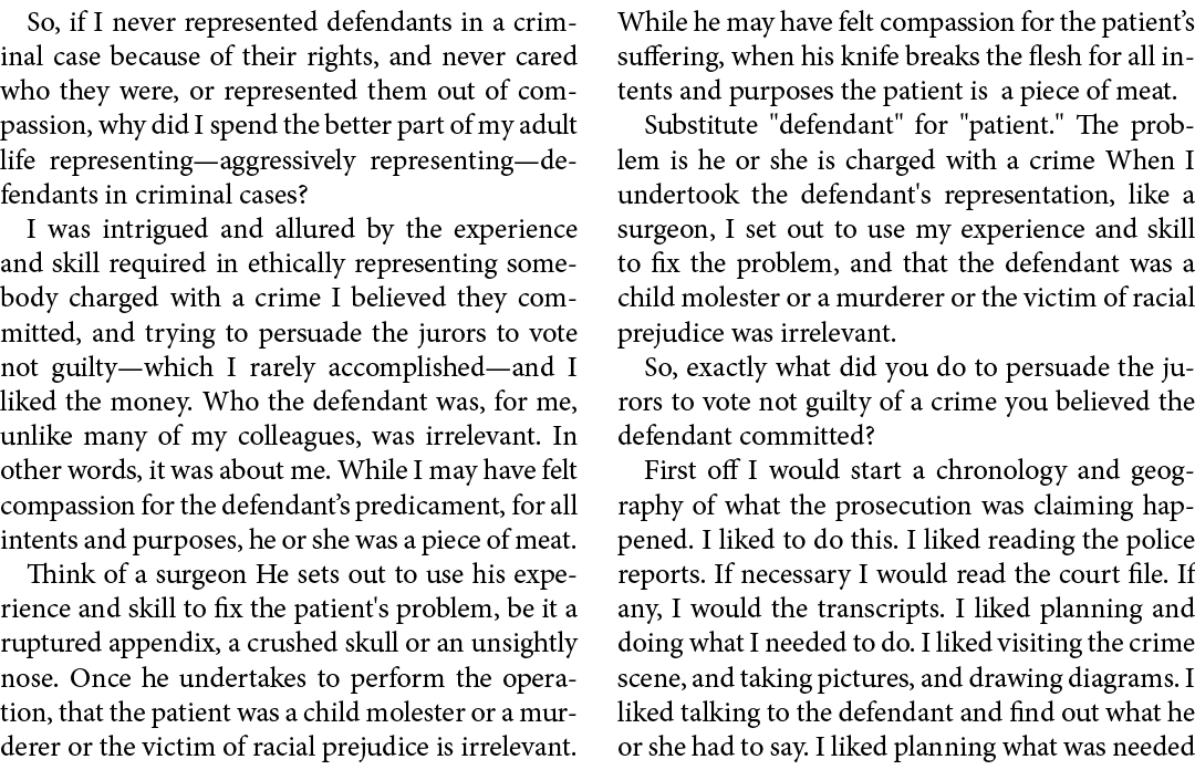 So, if I never represented defendants in a criminal case because of their rights, and never cared who they were, or r...