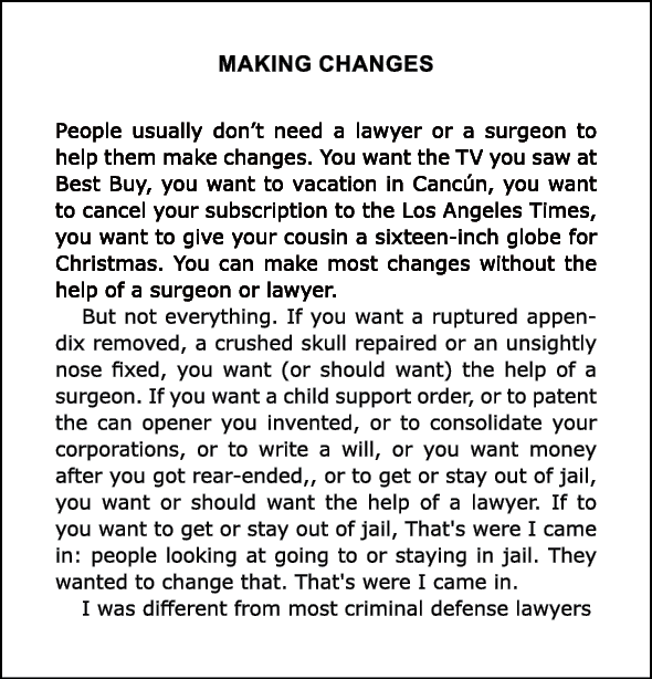 Making Changes People usually don’t need a lawyer or a surgeon to help them make changes. You want the TV you saw at ...