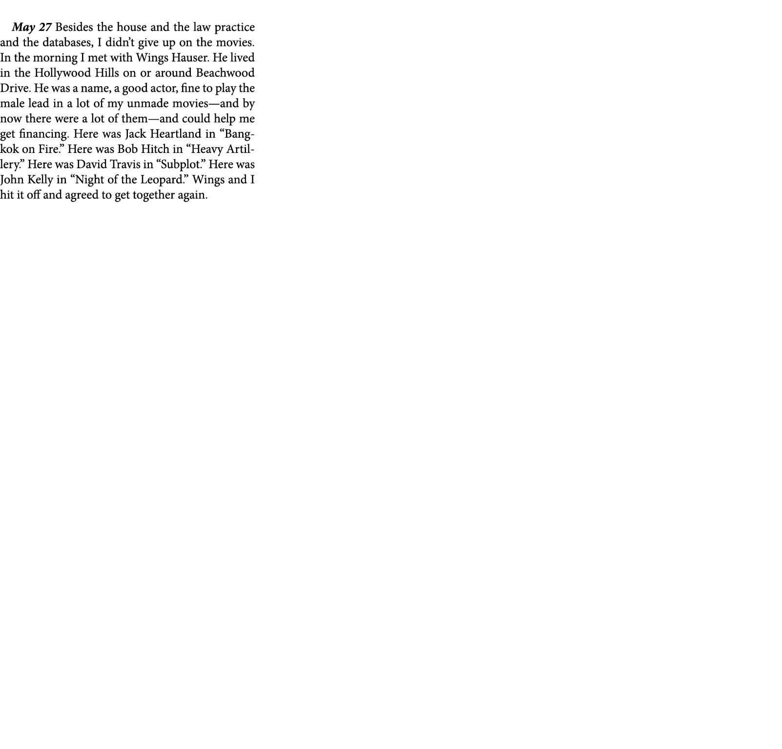 May 27￼ Besides the house and the law practice and the databases, I didn’t give up on the movies. In the morning I me...