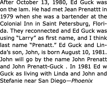 After October 13, 1980, ﻿Ed Guck was on the lam. He had met Jean Prenattt in 1979 when she was a bartender at the ﻿Co...