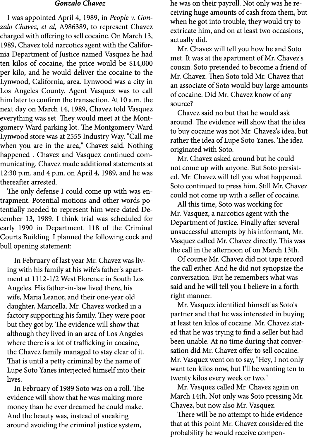 Gonzalo Chavez I was appointed April 4, 1989, in People v. Gonzalo Chavez, et al, A986389, to represent Chavez charge...