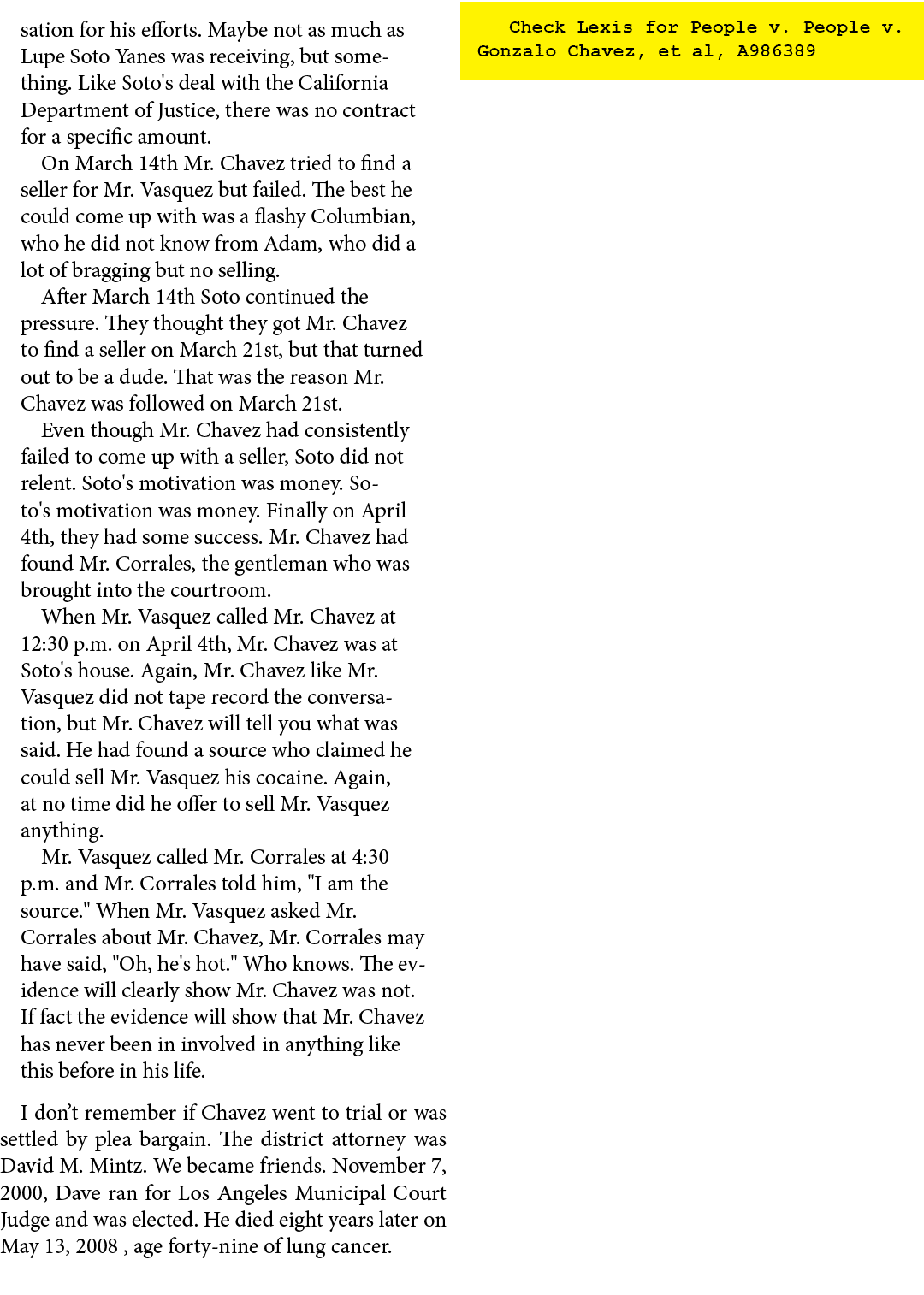 sation for his efforts. Maybe not as much as Lupe Soto Yanes was receiving, but something. Like Soto's deal with the ...