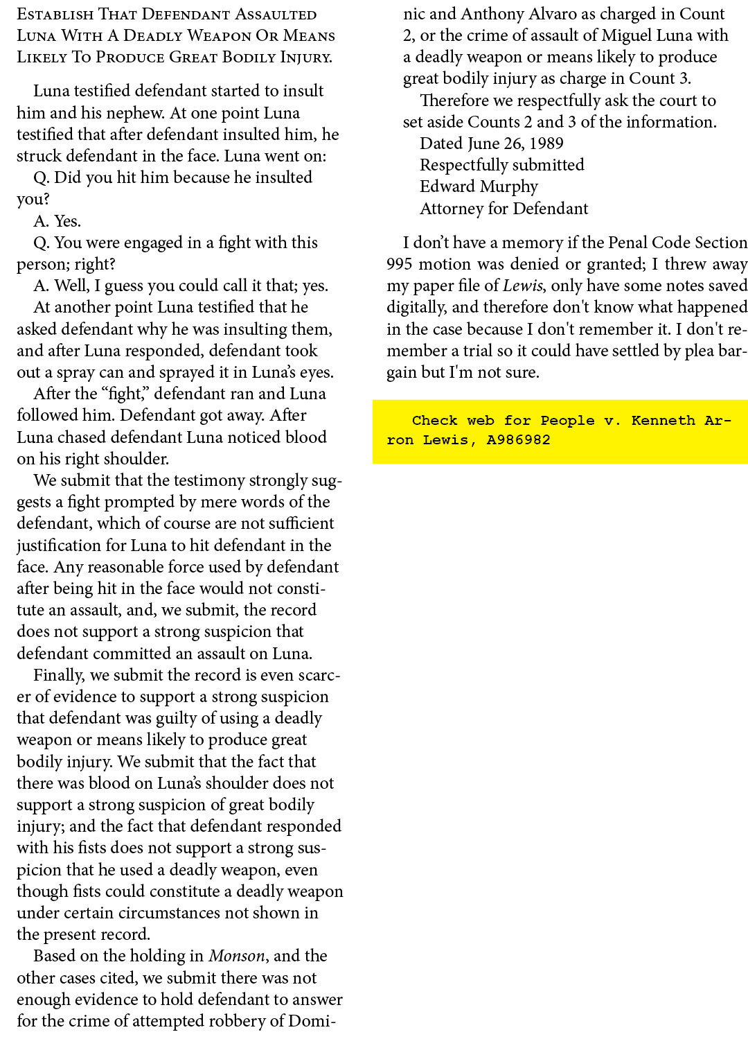 Establish That Defendant Assaulted Luna With A Deadly Weapon Or Means Likely To Produce Great Bodily Injury. Luna tes...