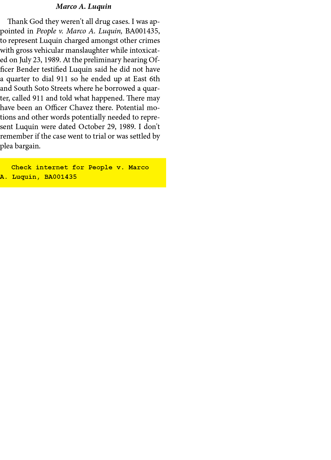 Marco A. Luquin Thank God they weren't all drug cases. I was appointed in People v. Marco A. Luquin, BA001435, to rep...