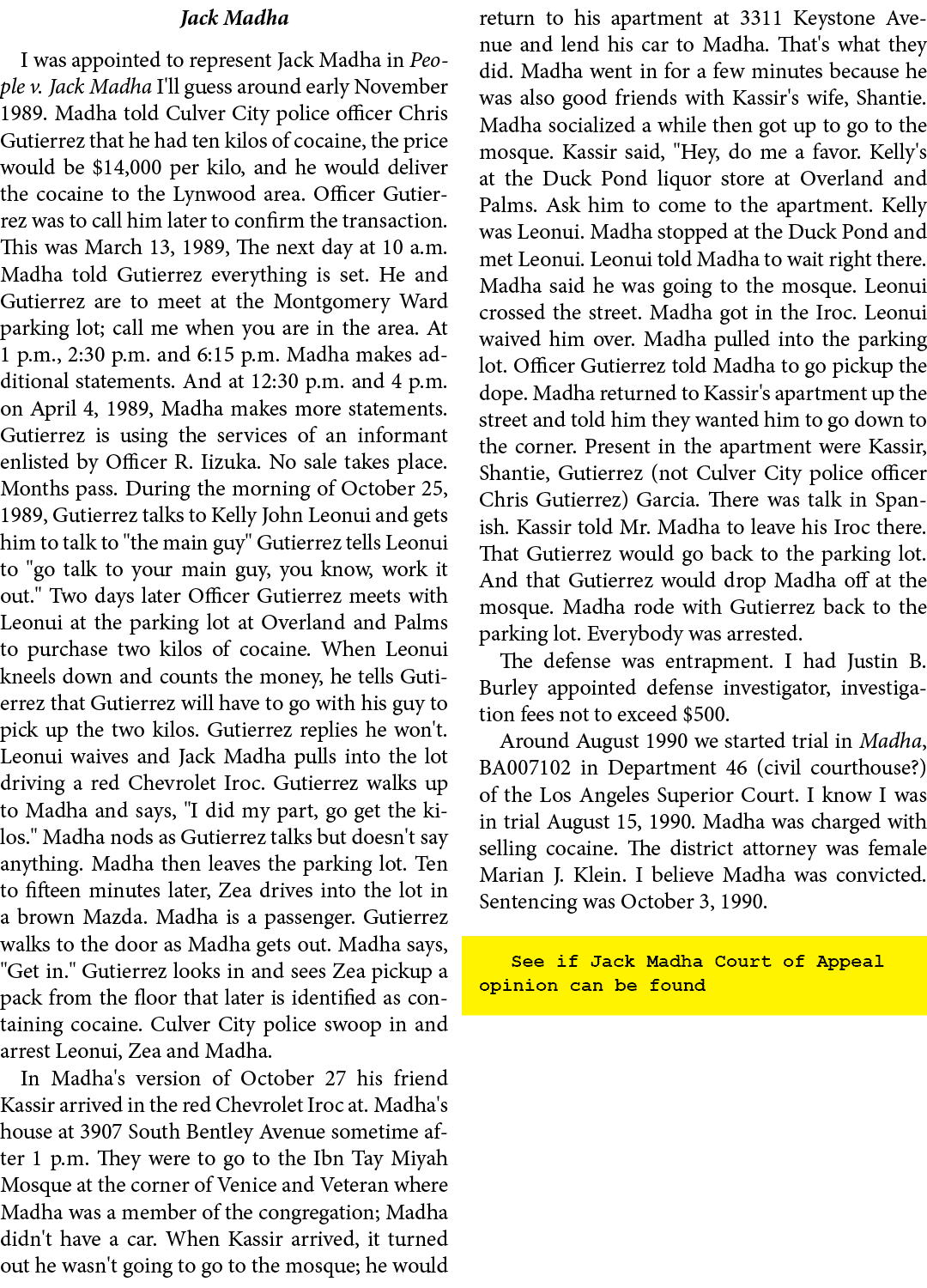 Jack Madha I was appointed to represent Jack Madha in People v. Jack Madha I'll guess around early November 1989. Mad...