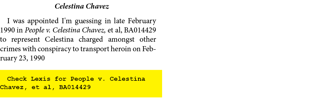 Celestina Chavez I was appointed I'm guessing in late February 1990 in People v. Celestina Chavez, et al, BA014429 to...