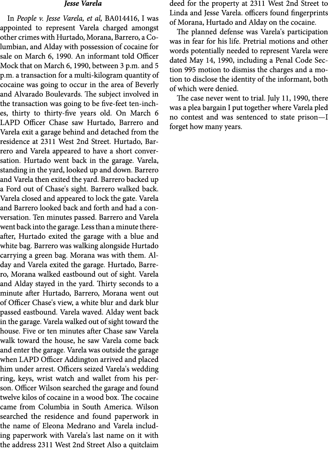 Jesse Varela In People v. ﻿Jesse Varela, et al, BA014416, I was appointed to represent Varela charged amongst other ...