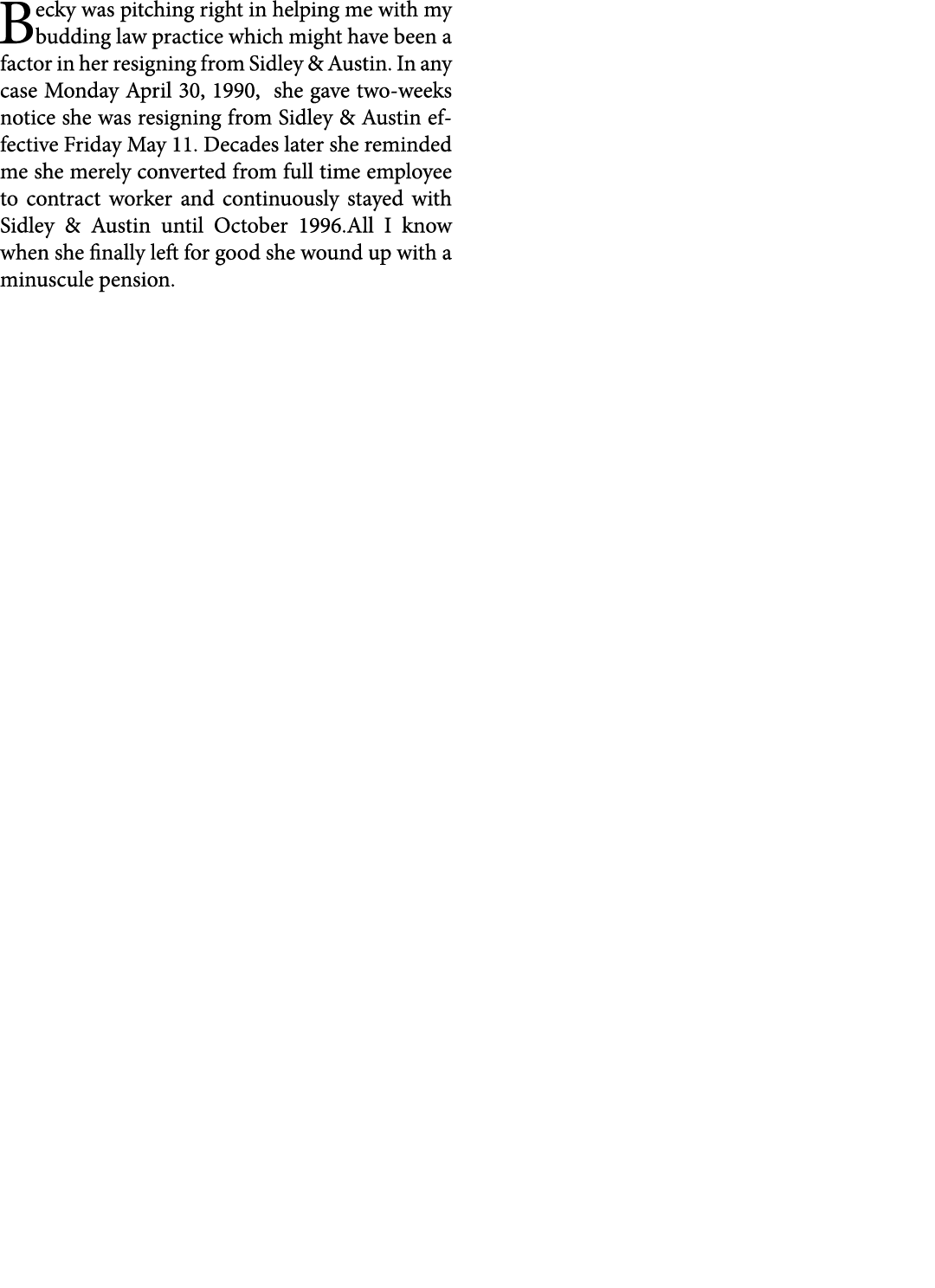 Becky was pitching right in helping me with my budding law practice which might have been a factor in her resigning ...