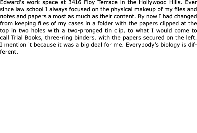 Edward's work space at 3416 Floy Terrace in the ﻿Hollywood Hills. Ever since law school I always focused on the physi...