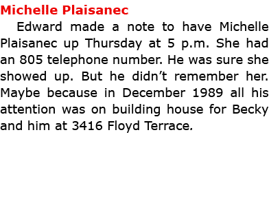 Michelle Plaisanec Edward made a note to have Michelle Plaisanec up Thursday at 5 p.m. She had an 805 telephone numbe...