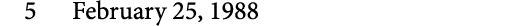 5 February 25, 1988