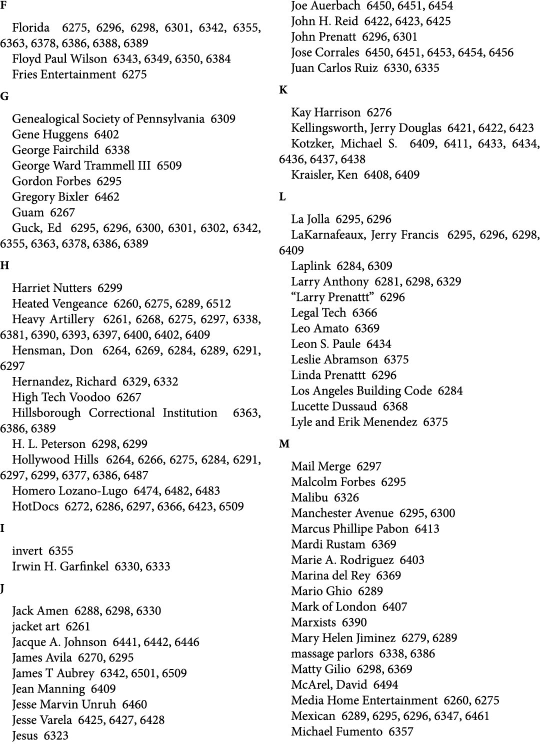 F Florida 6275, 6296, 6298, 6301, 6342, 6355, 6363, 6378, 6386, 6388, 6389 Floyd Paul Wilson 6343, 6349, 6350, 6384 F...
