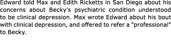 Edward told Max and Edith Ricketts in San Diego about his concerns about Becky's psychiatric condition understood to ...
