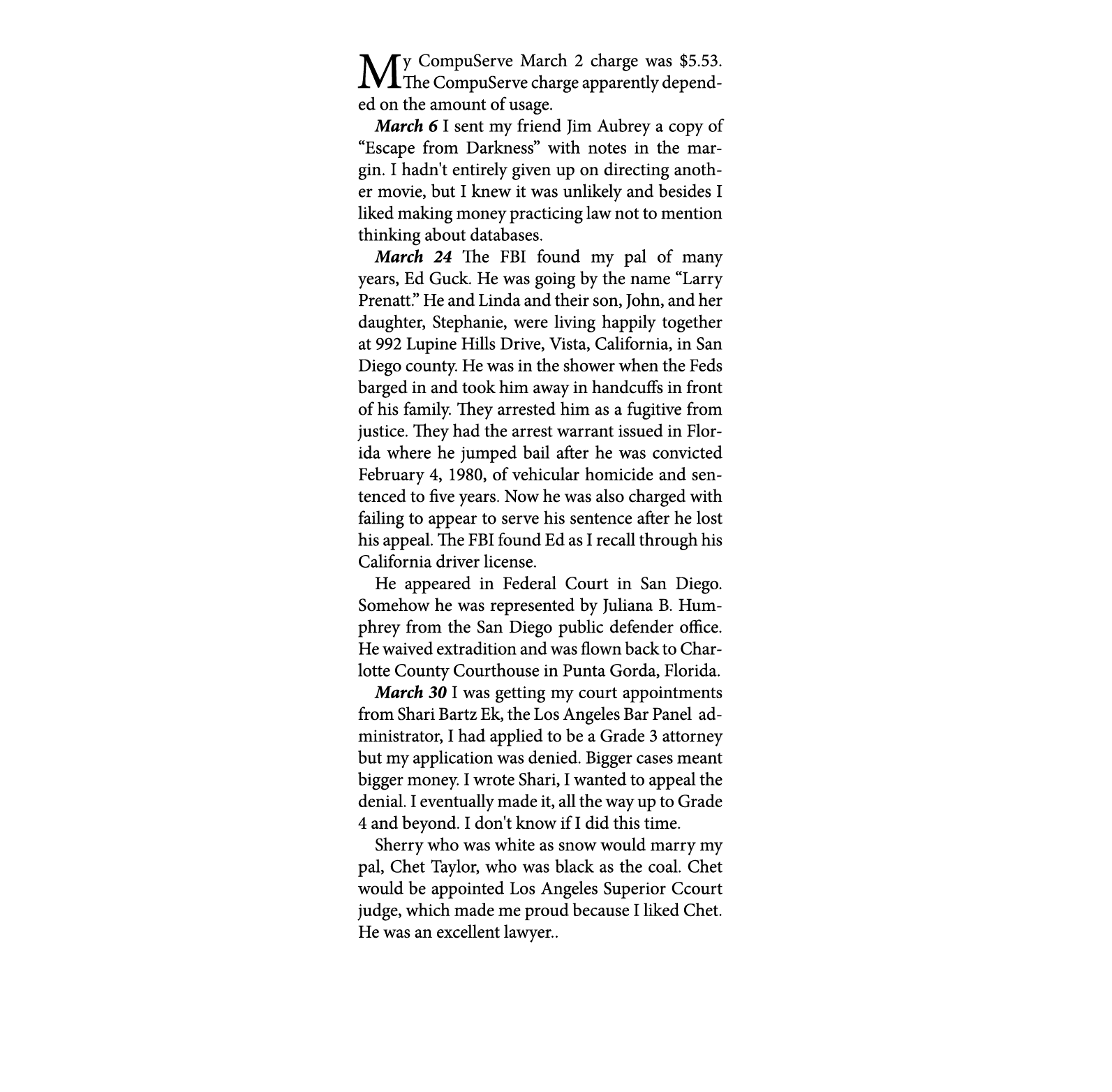 My ﻿CompuServe March 2￼ charge was $5.53. The ﻿CompuServe charge apparently depended on the amount of usage. March 6 ...