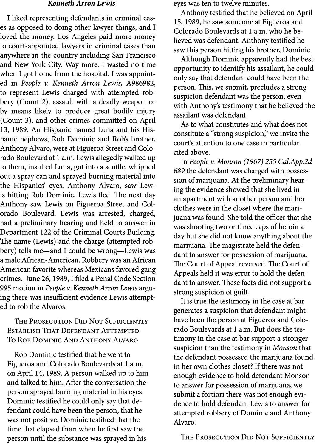 Kenneth Arron Lewis I liked representing defendants in criminal cases as opposed to doing other lawyer things, and I ...