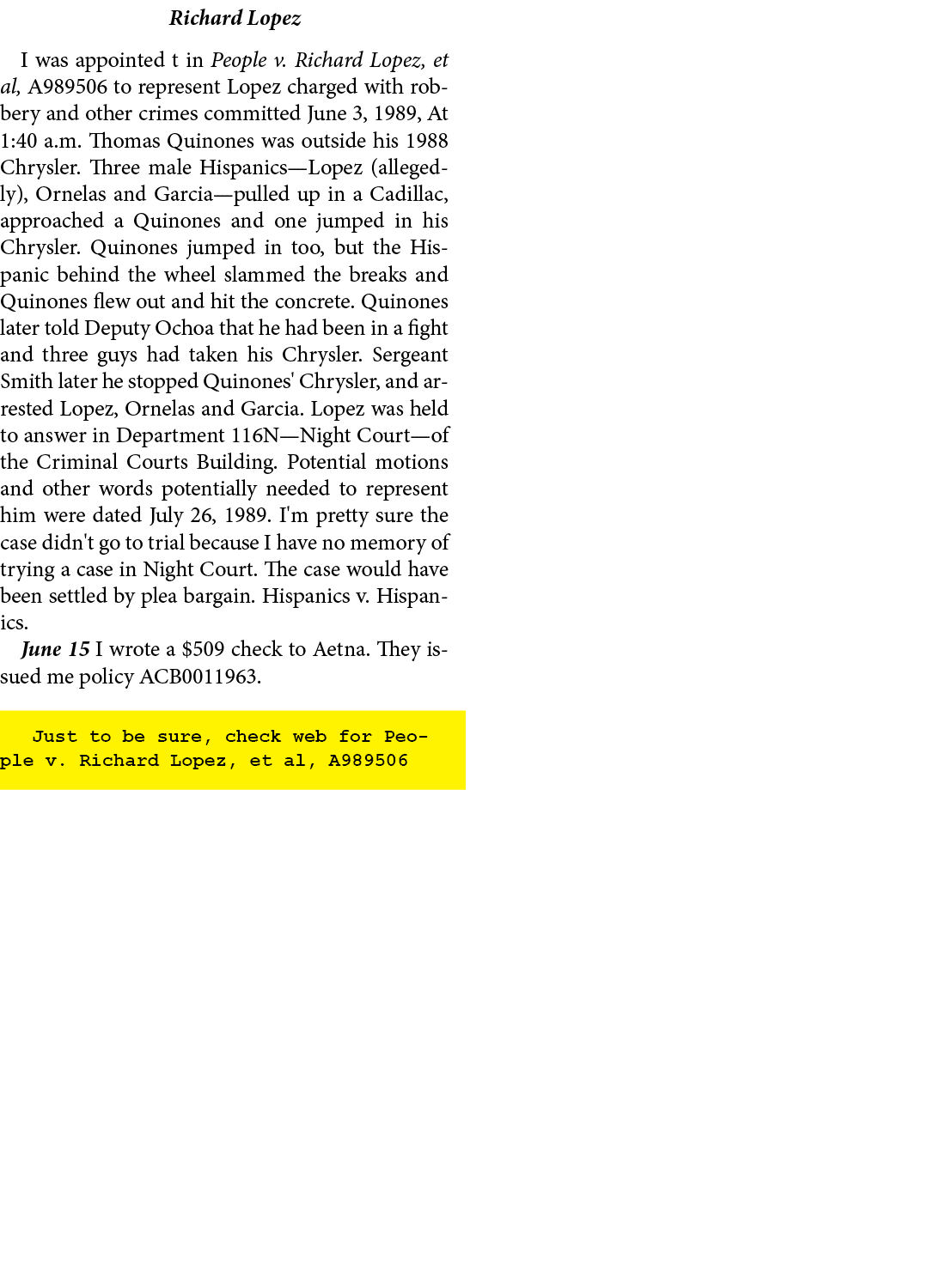 Richard Lopez I was appointed t in People v. Richard Lopez, et al, A989506 to represent Lopez charged with robbery an...