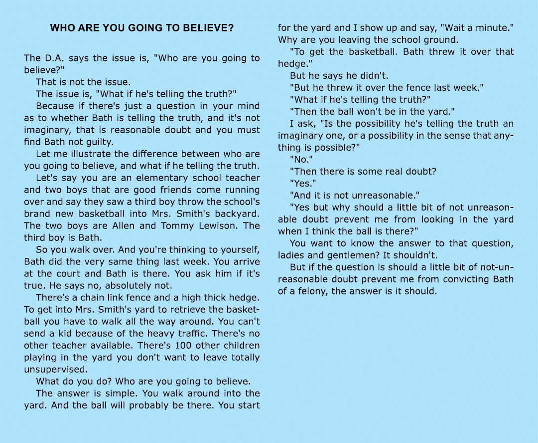 Who Are You Going to Believe? The D.A. says the issue is, \“Who are you going to believe?\" That is not the issue. Th...