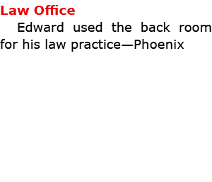 Law Office Edward used the back room for his law practice—Phoenix