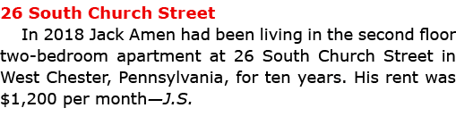 26 South Church Street In 2018 ﻿Jack Amen had been living in the second floor two-bedroom apartment at 26 South Churc...
