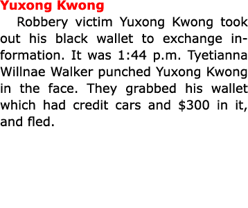 Yuxong Kwong Robbery victim Yuxong Kwong took out his black wallet to exchange information. It was 1:44 p.m. Tyetiann...