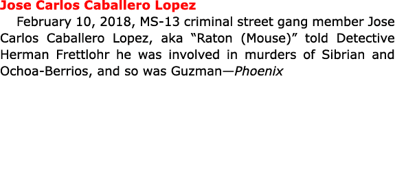 Jose Carlos Caballero Lopez February 10, 2018, MS-13 criminal street gang member Jose Carlos Caballero Lopez, aka “Ra...