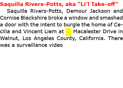 Saquilla Rivers-Potts, aka “Li’l Take-off” Saquilla Rivers-Potts, Demour Jackson and Cornise Blackshire broke a windo...