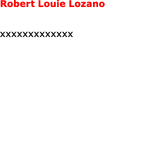 Robert Louie Lozano xxxxxxxxxxxxx