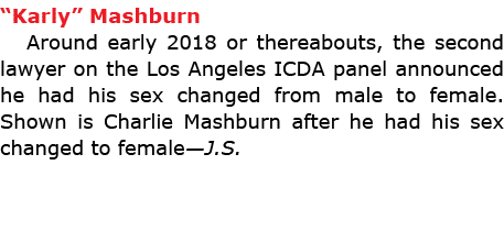 “Karly” Mashburn Around early 2018 or thereabouts, the second lawyer on the Los Angeles ICDA panel announced he had h...