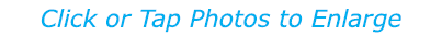Click or Tap Photos to Enlarge 