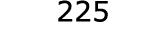  225