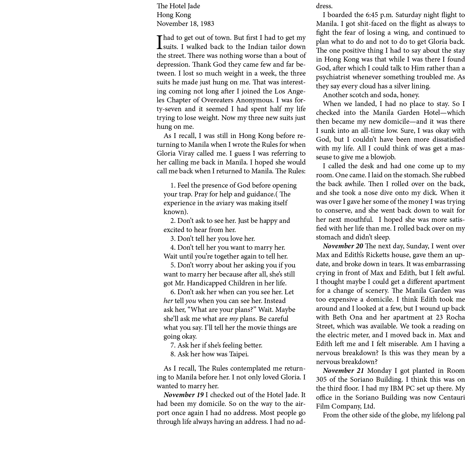 The ﻿Hotel Jade ﻿﻿Hong Kong November 18, 1983 I had to get out of town. But first I had to get my suits. I walked bac...