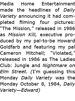 Media Home Entertainment made the headlines of Daily Variety announcing it had completed filming four pictures: “The...