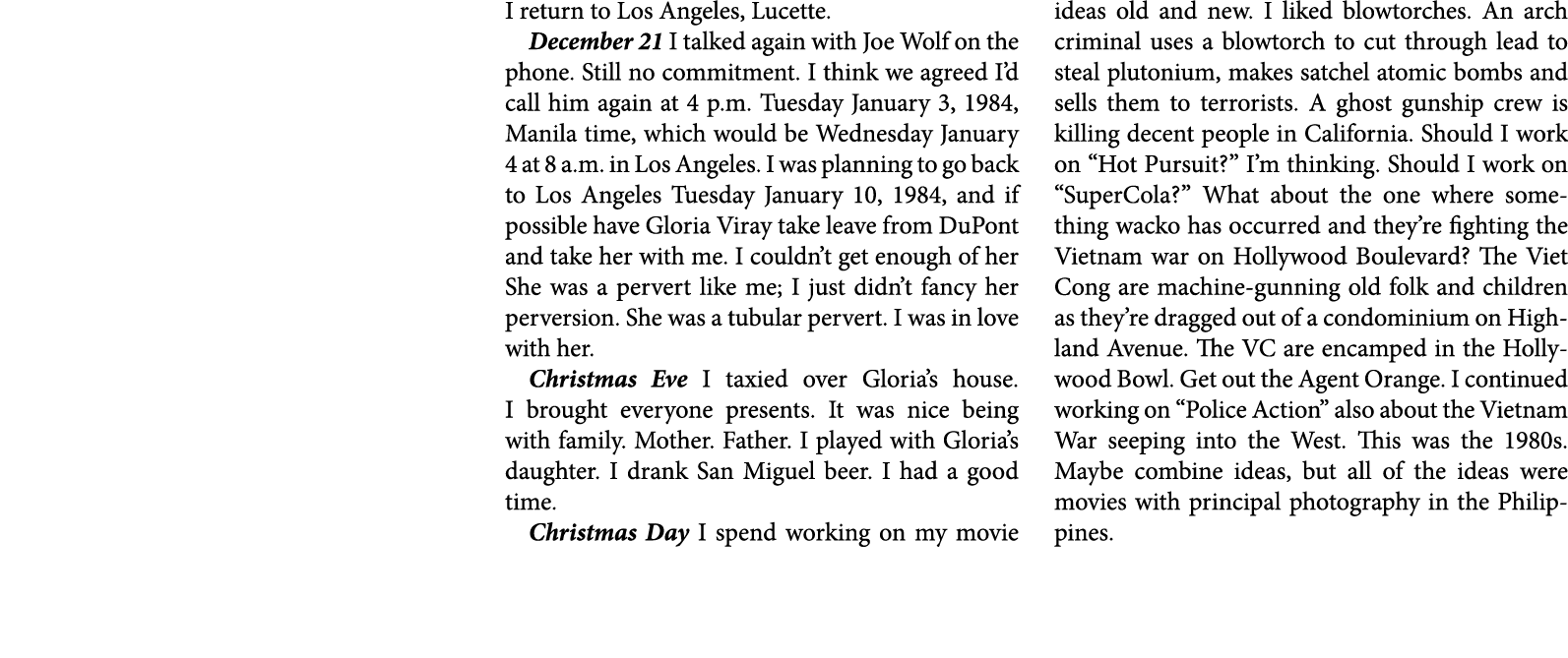 I return to Los Angeles, Lucette. December 21 I talked again with ﻿Joe Wolf on the phone. Still no commitment. I thin...