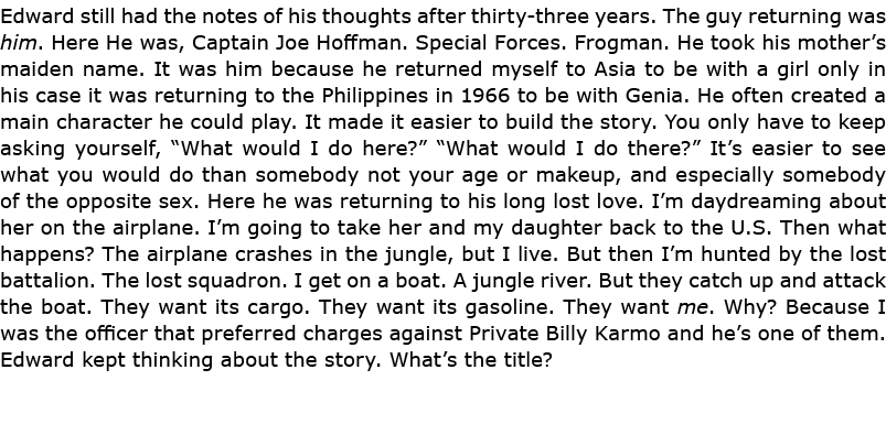 Edward still had the notes of his thoughts after thirty three years. The guy returning was him. Here He was, Captain ...