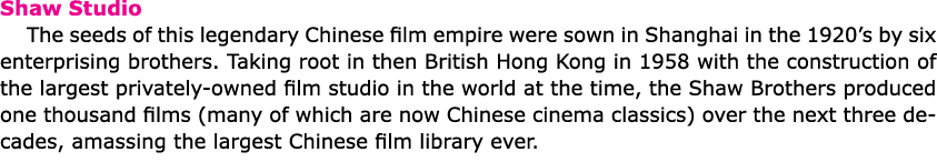 Shaw Studio The seeds of this legendary Chinese film empire were sown in Shanghai in the 1920’s by six enterprising b...