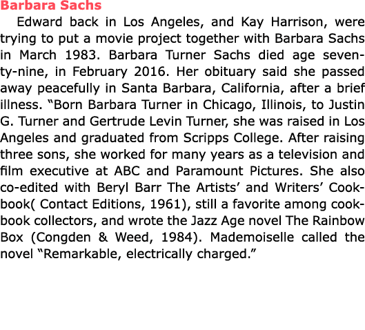 Barbara Sachs Edward back in Los Angeles, and ﻿Kay Harrison, were trying to put a movie project together with Barbara...