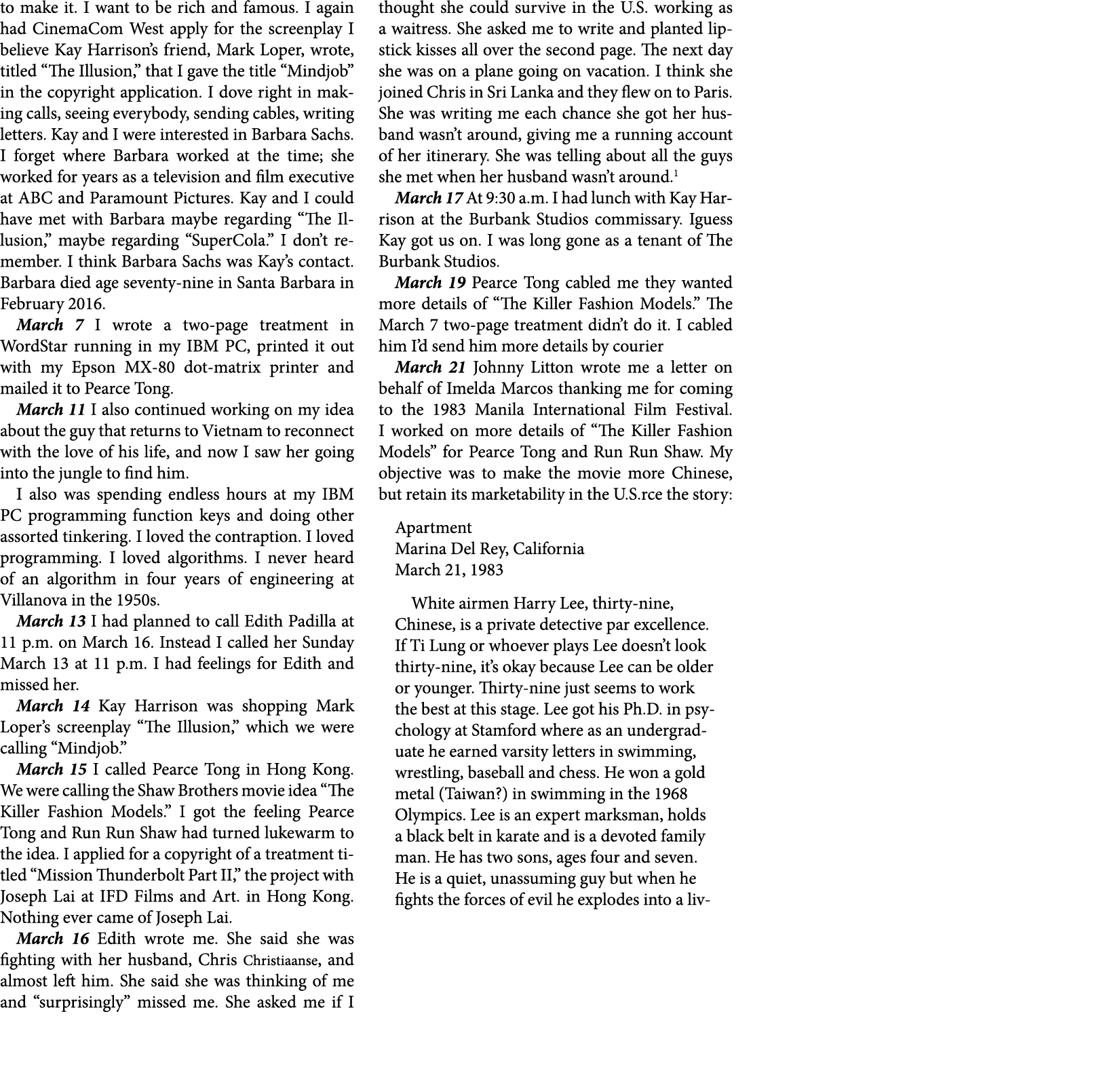 to make it. I want to be rich and famous. I again had CinemaCom West apply for the screenplay I believe ﻿Kay Harrison...