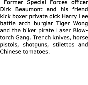  Former Special Forces officer Dirk Beaumont and his friend kick boxer private dick Harry Lee battle arch burglar Tig...