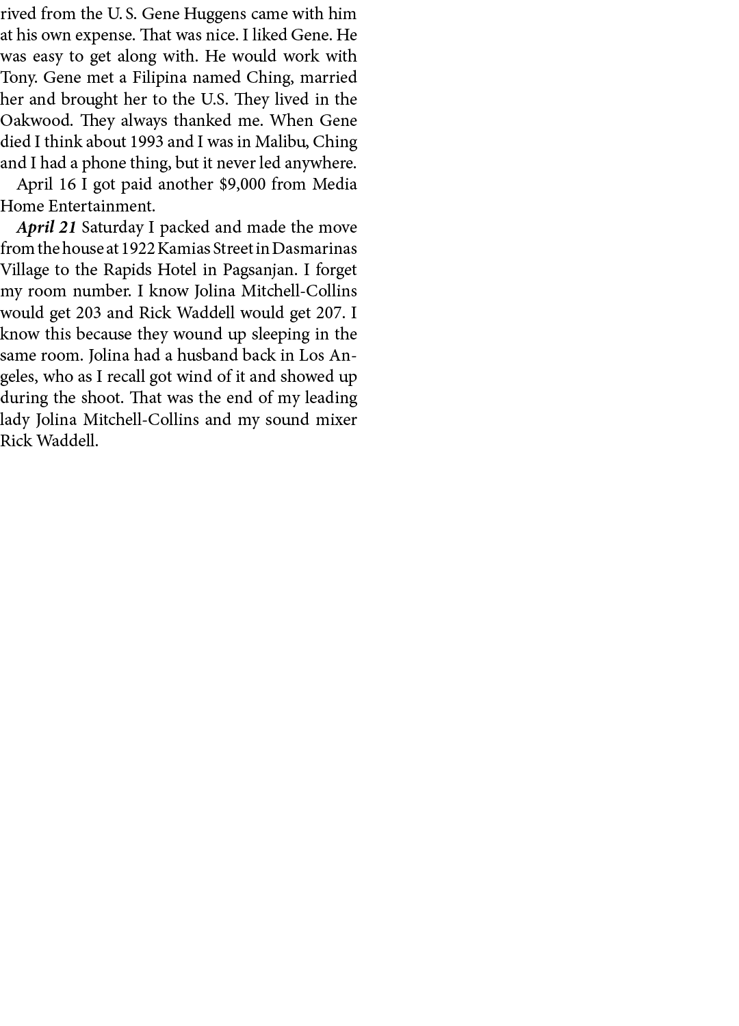 rived from the U. S. Gene Huggens came with him at his own expense. That was nice. I liked Gene. He was easy to get a...