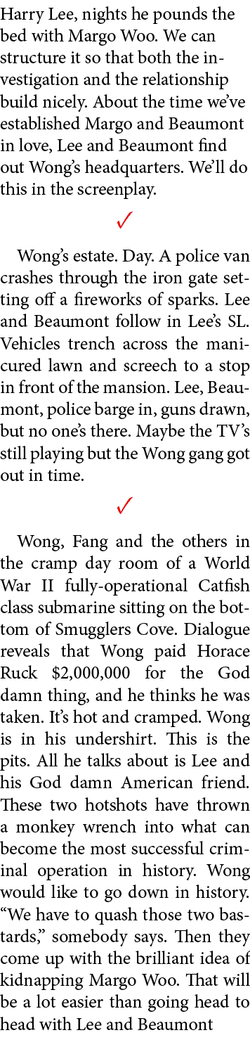 Harry Lee, nights he pounds the bed with Margo Woo. We can structure it so that both the investigation and the relati...