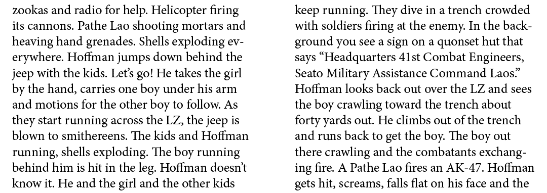 zookas and radio for help. Helicopter firing its cannons. Pathe Lao shooting mortars and heaving hand grenades. Shell...