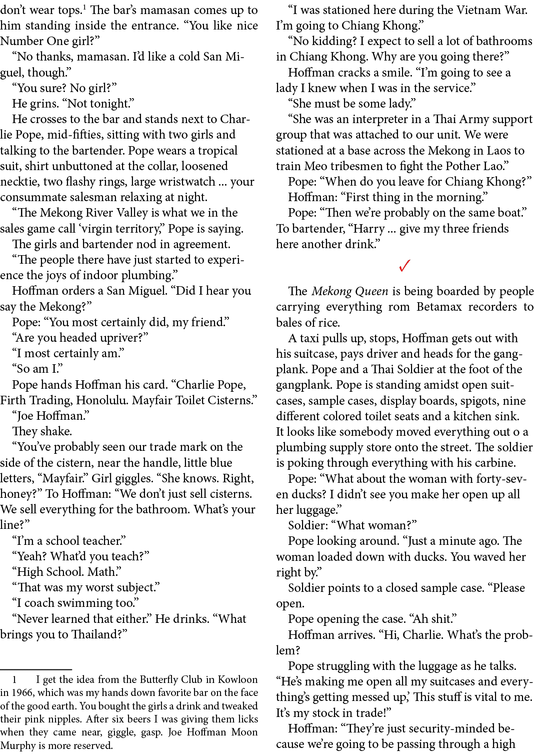 don’t wear tops. The bar’s mamasan comes up to him standing inside the entrance. “You like nice Number One girl?” “No...