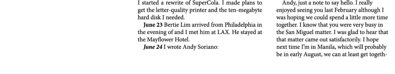 I started a rewrite of SuperCola. I made plans to get the letter quality printer and the ten megabyte hard disk I nee...