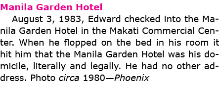 Manila Garden Hotel August 3, 1983, Edward checked into the Manila Garden Hotel in the Makati Commercial Center. When...