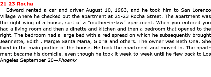 21 23 Rocha Edward rented a car and driver August 10, 1983, and he took him to San Lorenzo Village where he checked o...