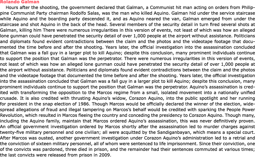 Rolando Galman Hours after the shooting, the government declared that Galman, a Communist hit man acting on orders fr...