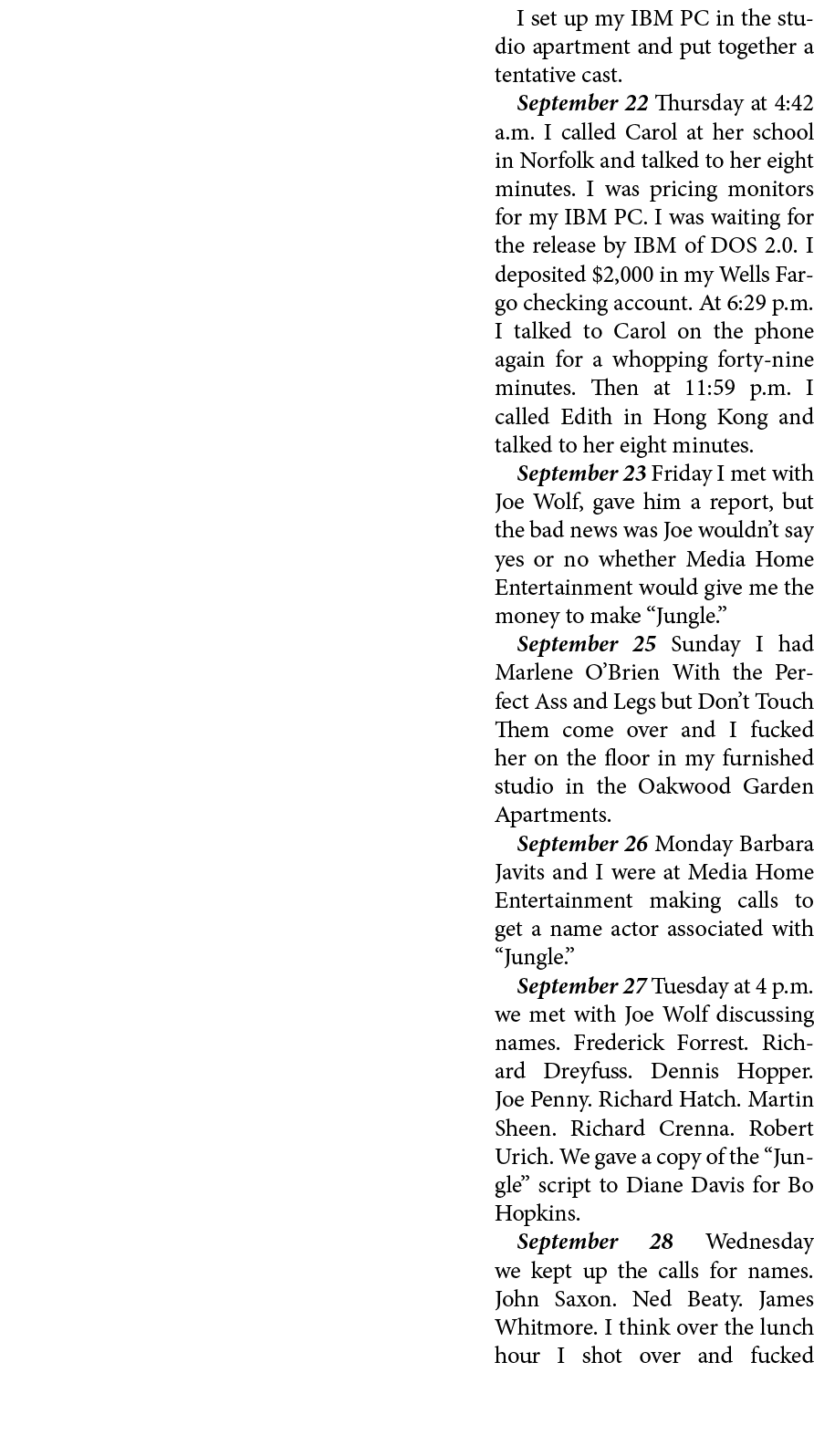 I set up my IBM PC in the studio apartment and put together a tentative cast. September 22 Thursday at 4:42 a.m. I ca...